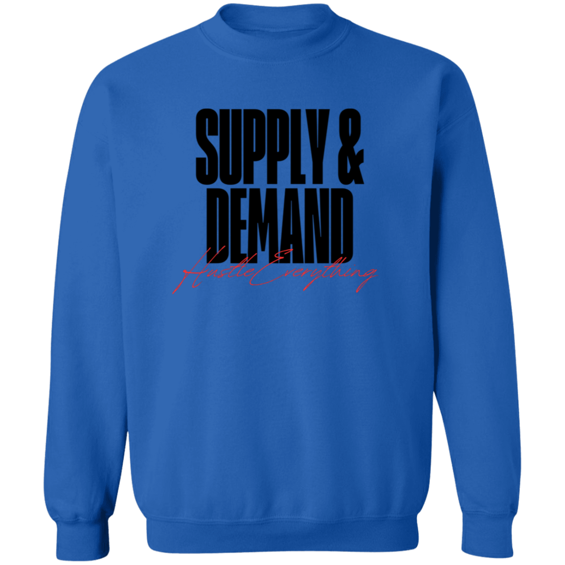 Supply & Demand Premium Crewneck Pullover Sweatshirt - Hustle Everything