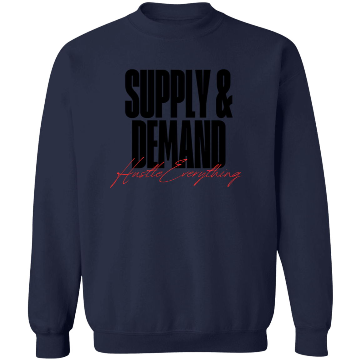 Supply & Demand Premium Crewneck Pullover Sweatshirt - Hustle Everything