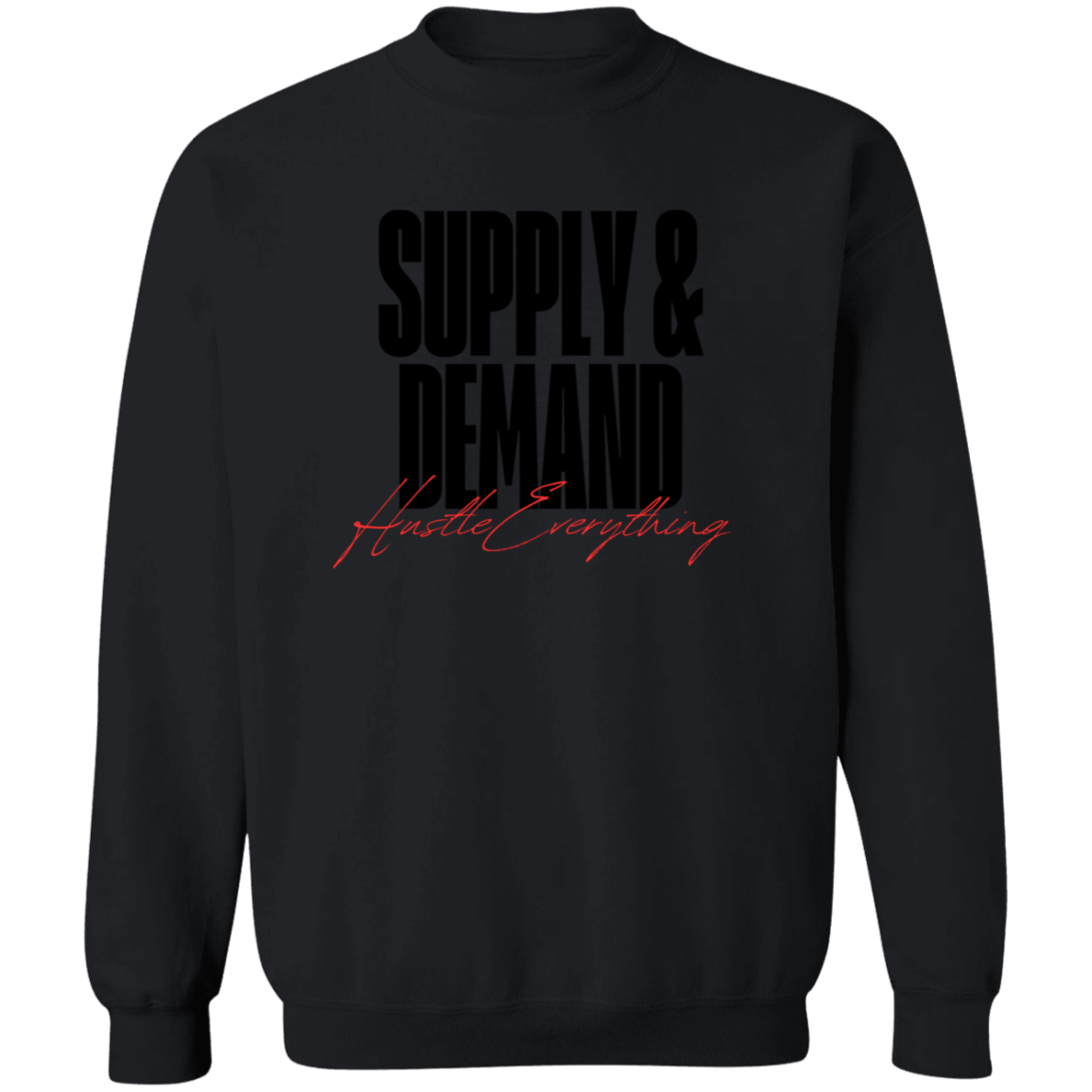 Supply & Demand Premium Crewneck Pullover Sweatshirt - Hustle Everything