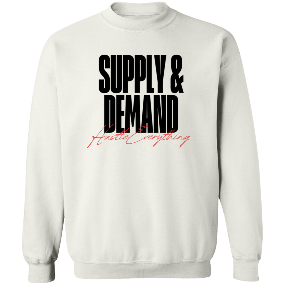 Supply & Demand Premium Crewneck Pullover Sweatshirt - Hustle Everything