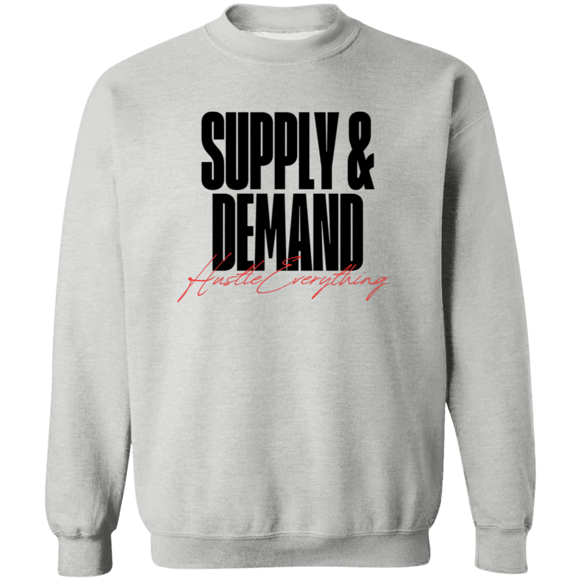 Supply & Demand Premium Crewneck Pullover Sweatshirt - Hustle Everything